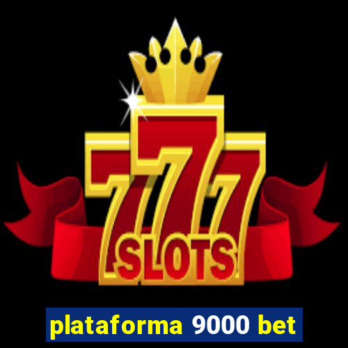 plataforma 9000 bet